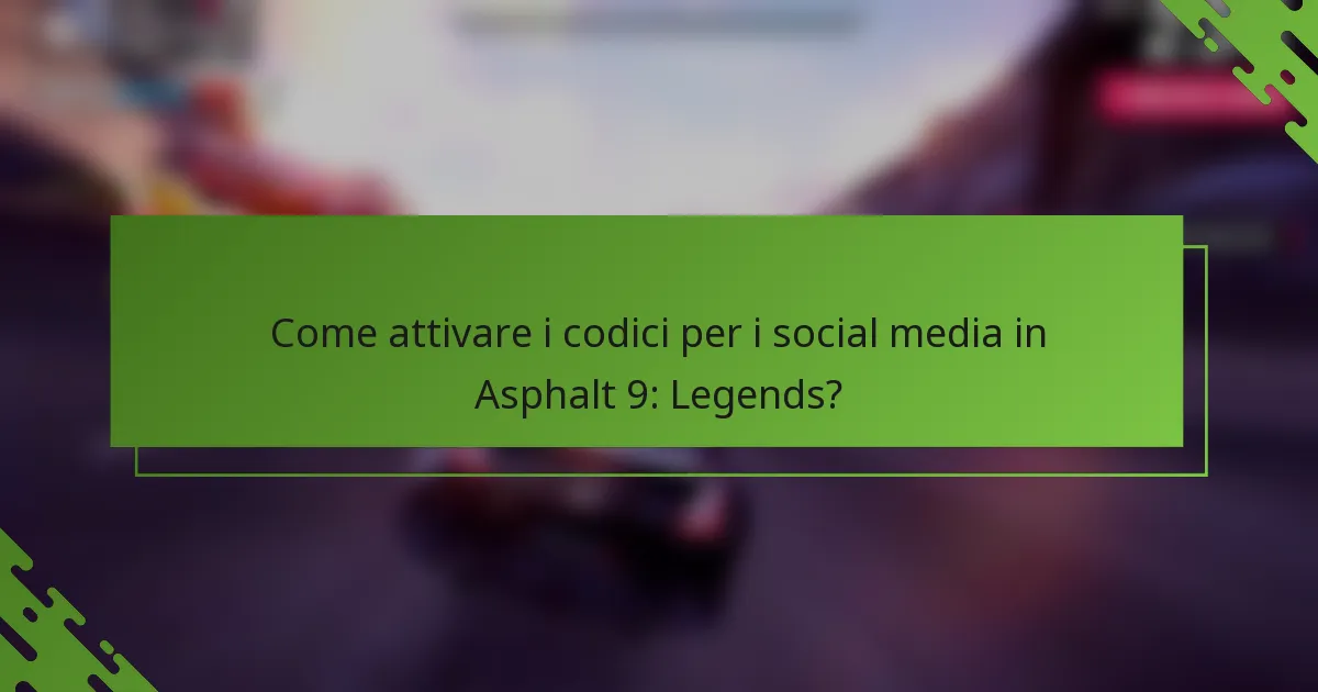 Come attivare i codici per i social media in Asphalt 9: Legends?