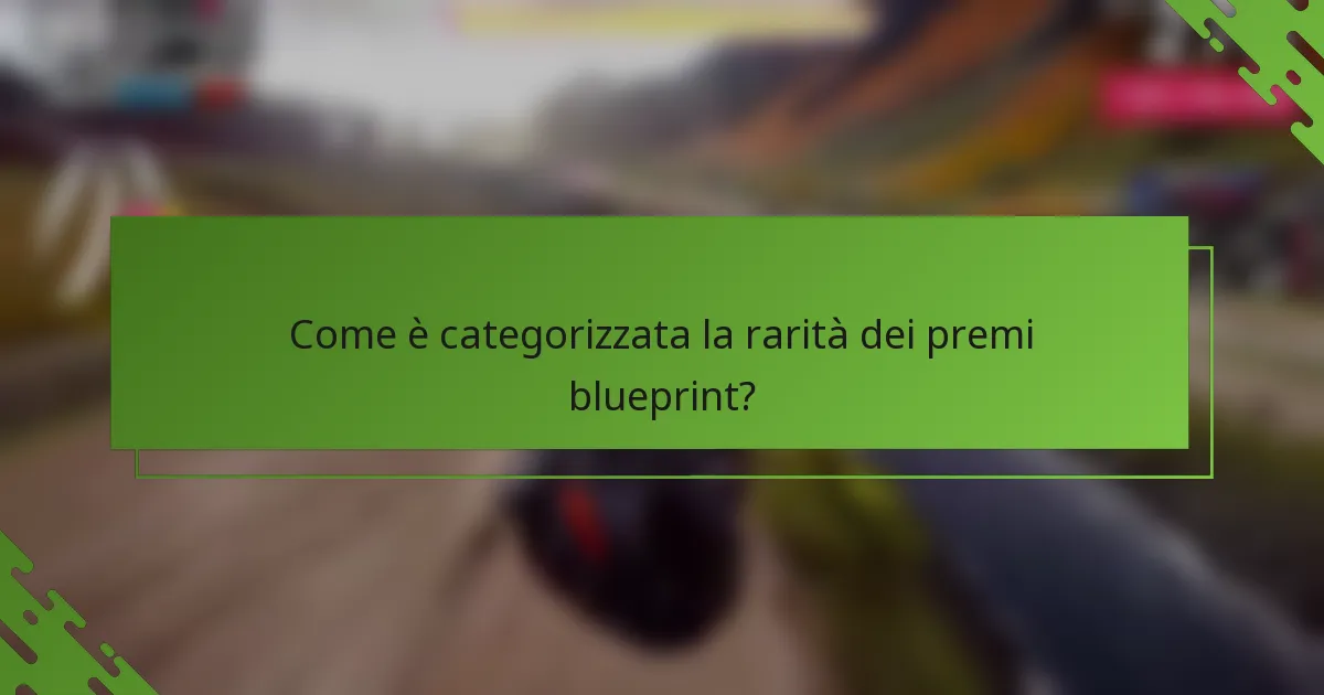 Come è categorizzata la rarità dei premi blueprint?