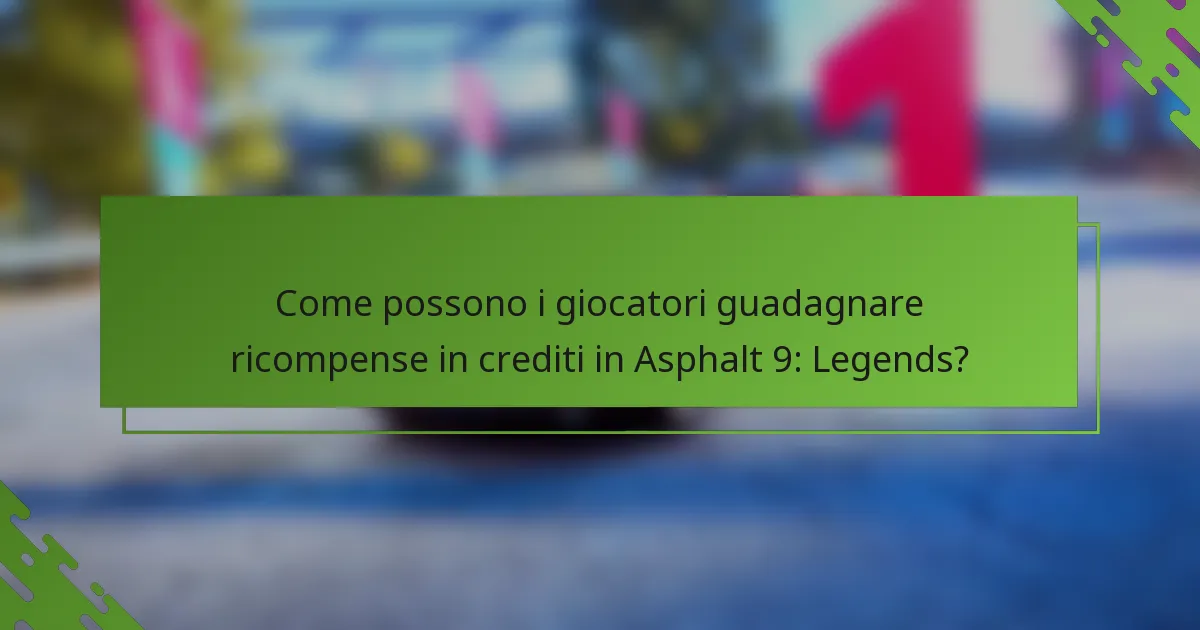 Come possono i giocatori guadagnare ricompense in crediti in Asphalt 9: Legends?
