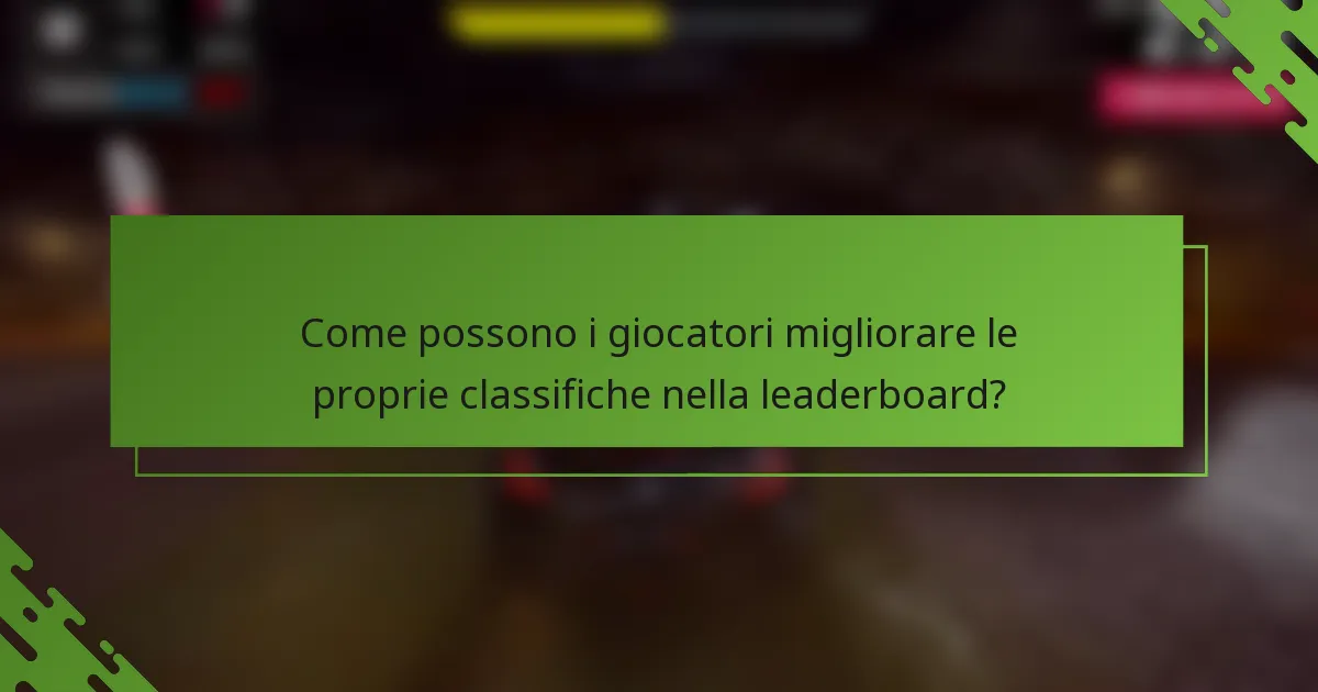 Come possono i giocatori migliorare le proprie classifiche nella leaderboard?
