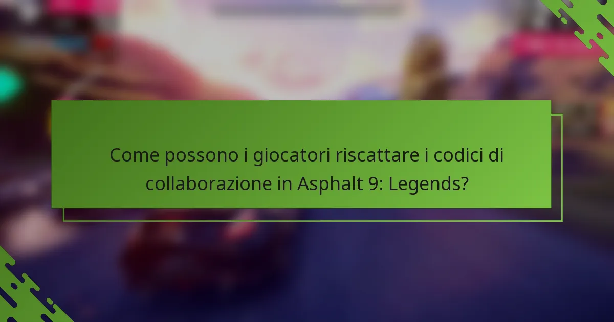 Come possono i giocatori riscattare i codici di collaborazione in Asphalt 9: Legends?