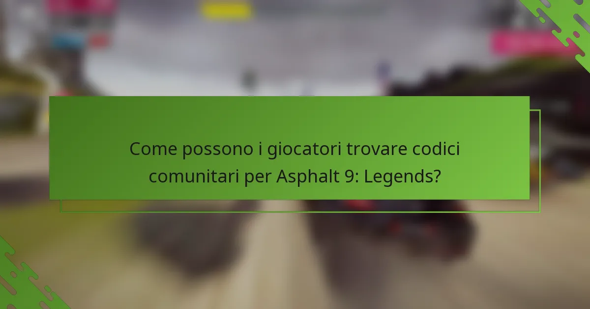 Come possono i giocatori trovare codici comunitari per Asphalt 9: Legends?