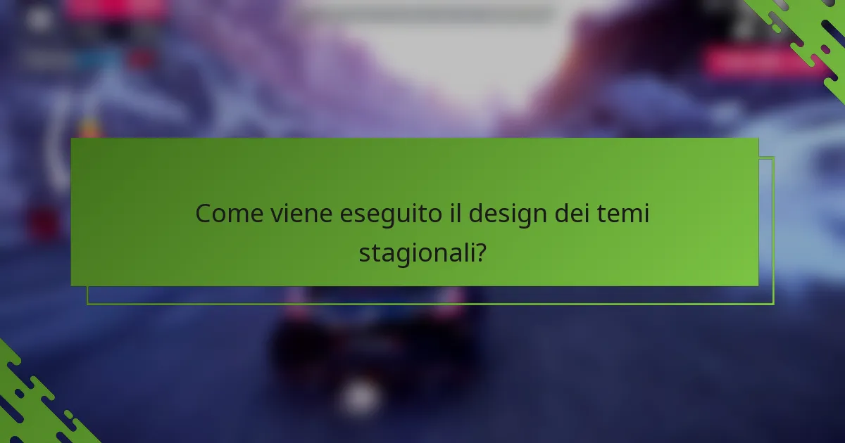 Come viene eseguito il design dei temi stagionali?