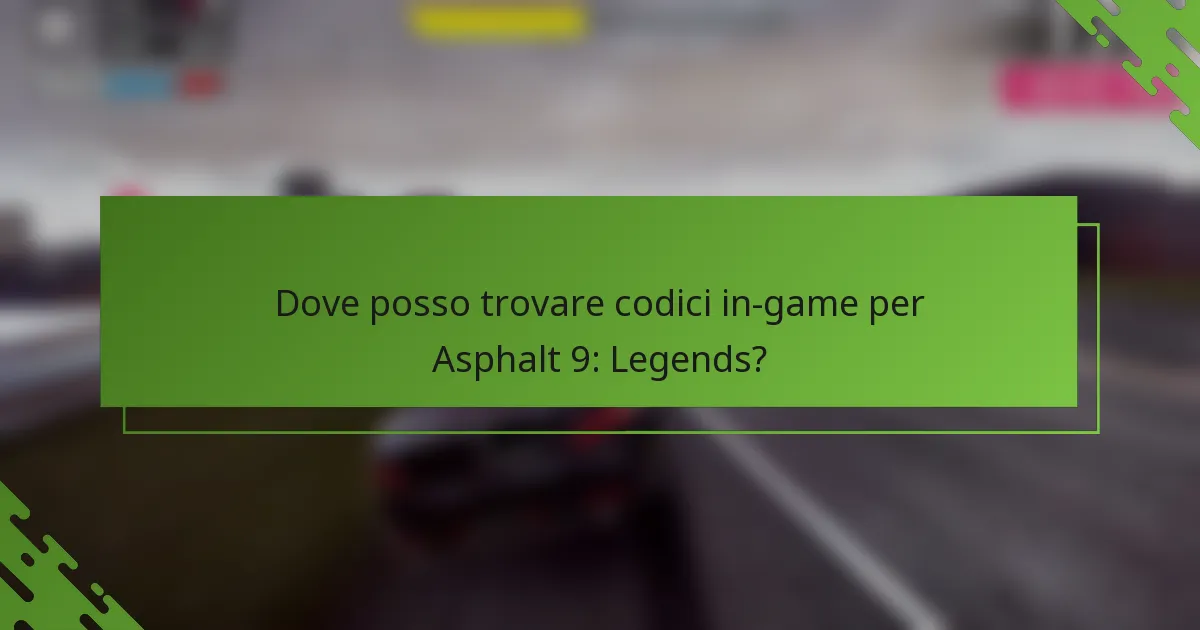 Dove posso trovare codici in-game per Asphalt 9: Legends?