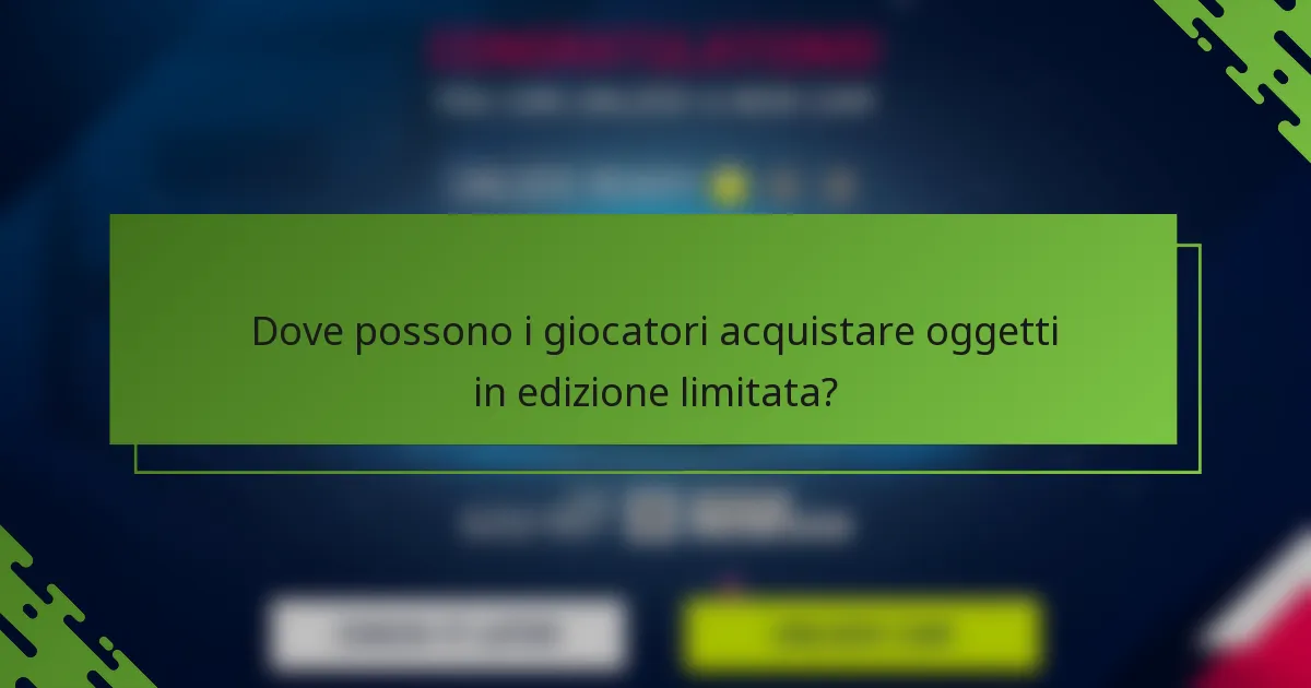 Dove possono i giocatori acquistare oggetti in edizione limitata?