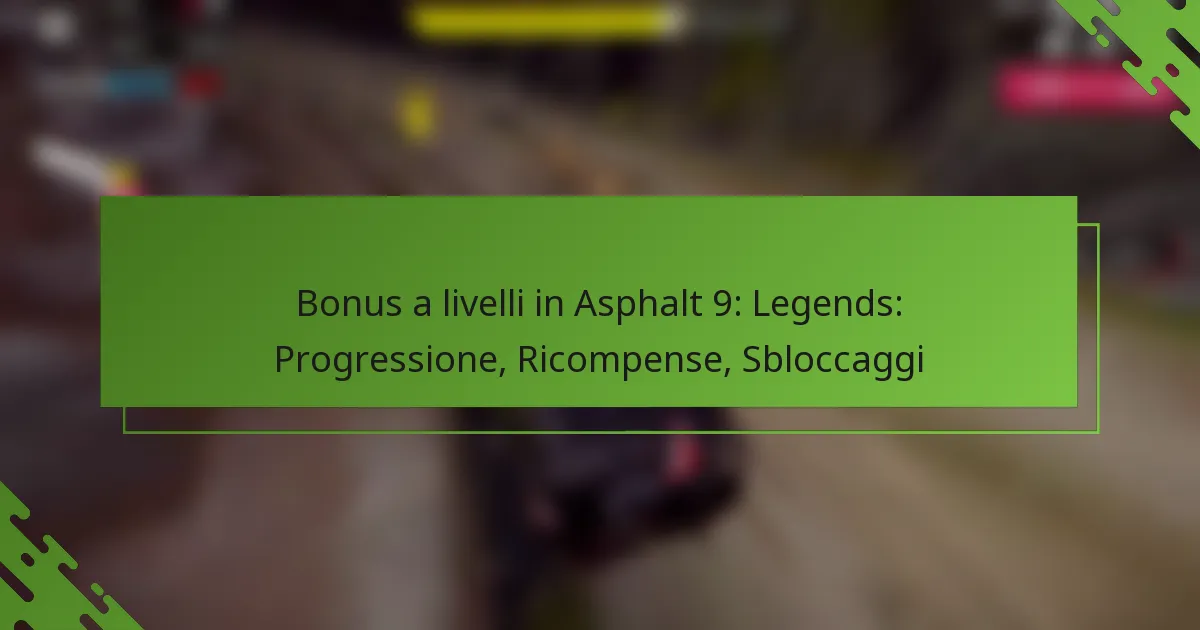 Bonus a livelli in Asphalt 9: Legends: Progressione, Ricompense, Sbloccaggi