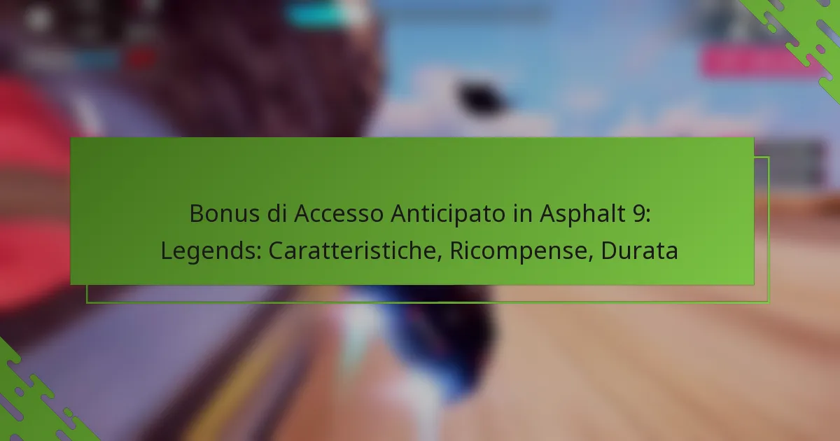 Bonus di Accesso Anticipato in Asphalt 9: Legends: Caratteristiche, Ricompense, Durata