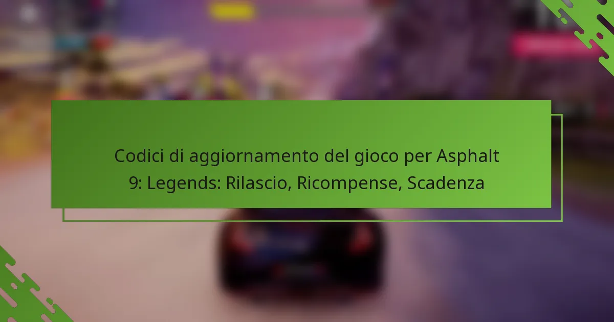 Codici di aggiornamento del gioco per Asphalt 9: Legends: Rilascio, Ricompense, Scadenza