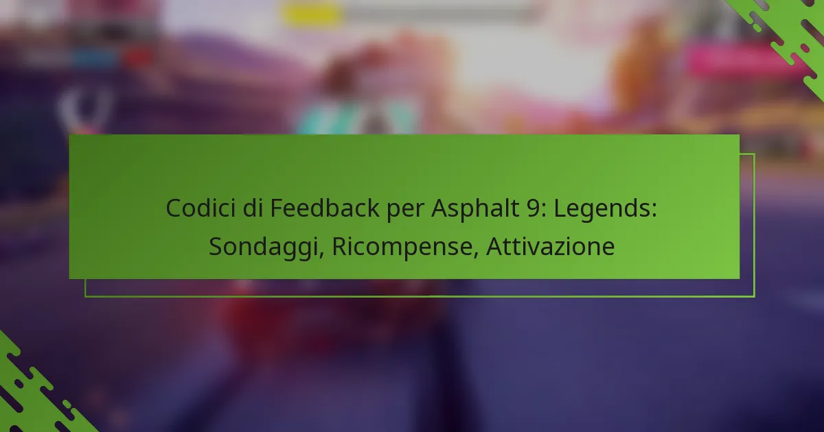 Codici di Feedback per Asphalt 9: Legends: Sondaggi, Ricompense, Attivazione