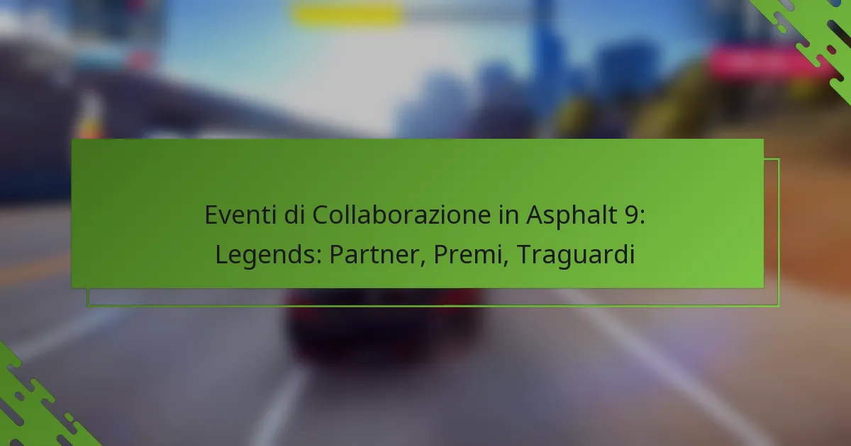 Eventi di Collaborazione in Asphalt 9: Legends: Partner, Premi, Traguardi