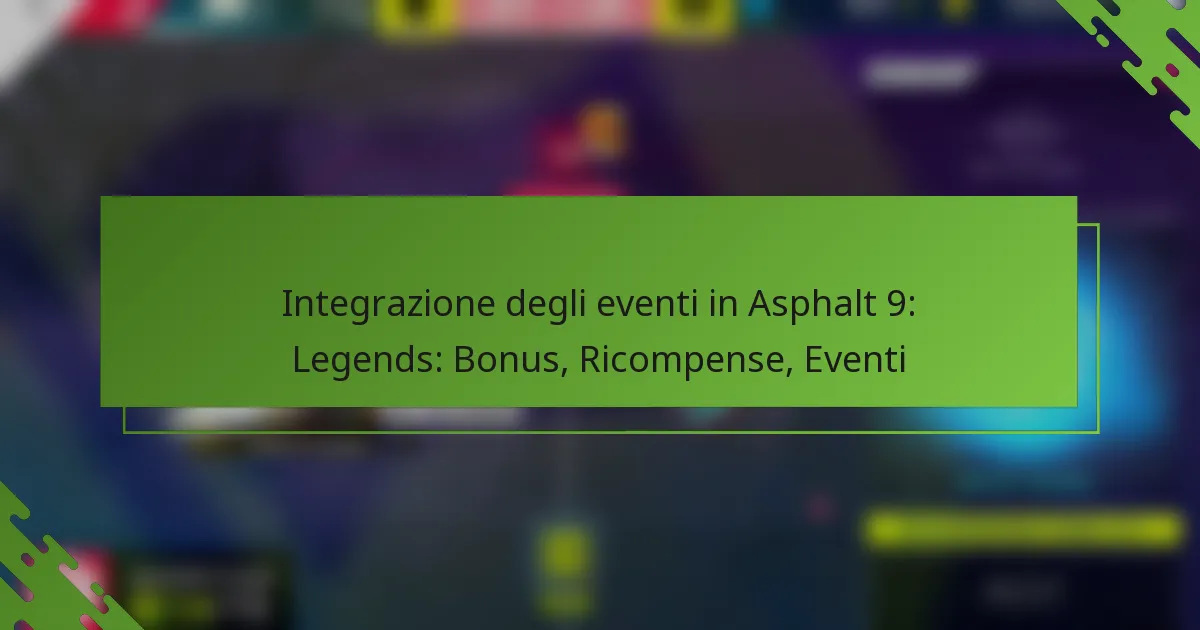 Integrazione degli eventi in Asphalt 9: Legends: Bonus, Ricompense, Eventi