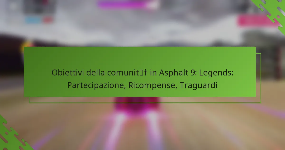 Obiettivi della comunità in Asphalt 9: Legends: Partecipazione, Ricompense, Traguardi