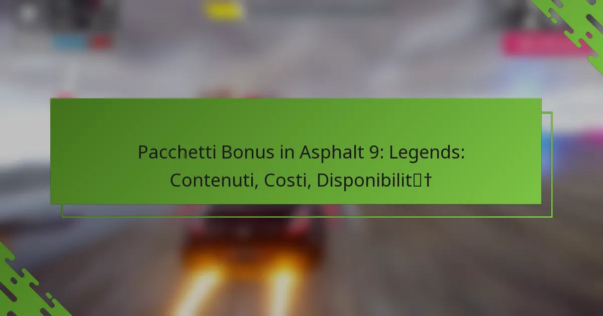 Pacchetti Bonus in Asphalt 9: Legends: Contenuti, Costi, Disponibilità