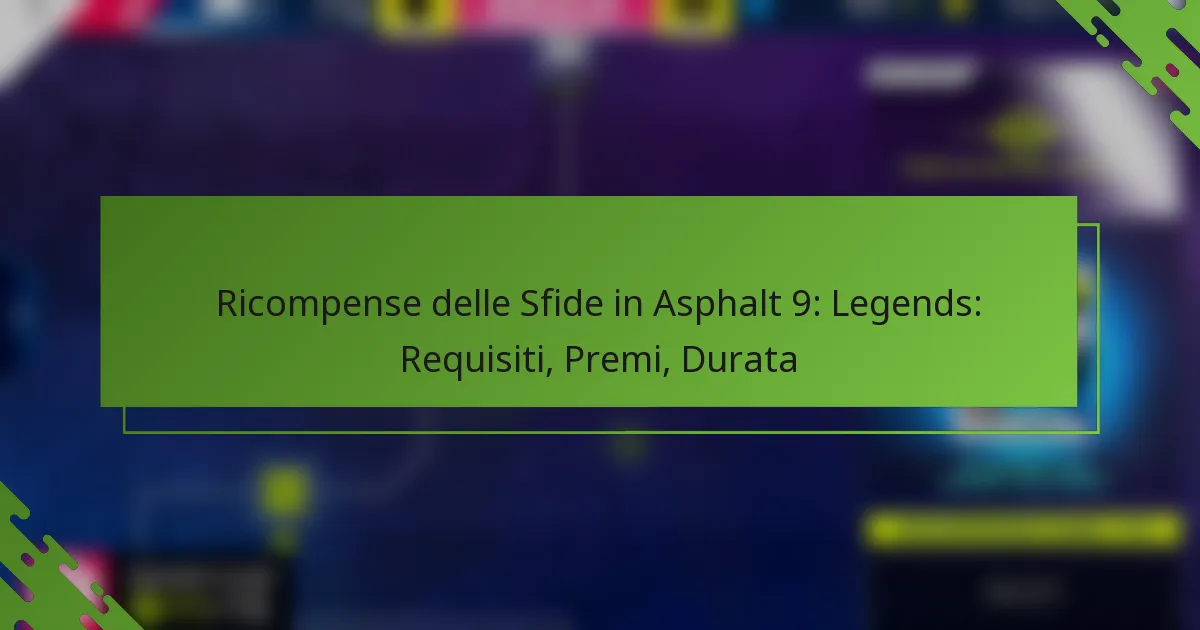 Ricompense delle Sfide in Asphalt 9: Legends: Requisiti, Premi, Durata