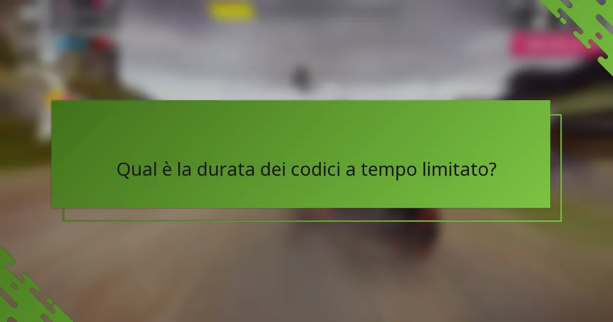 Qual è la durata dei codici a tempo limitato?