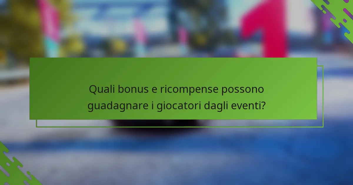 Quali bonus e ricompense possono guadagnare i giocatori dagli eventi?