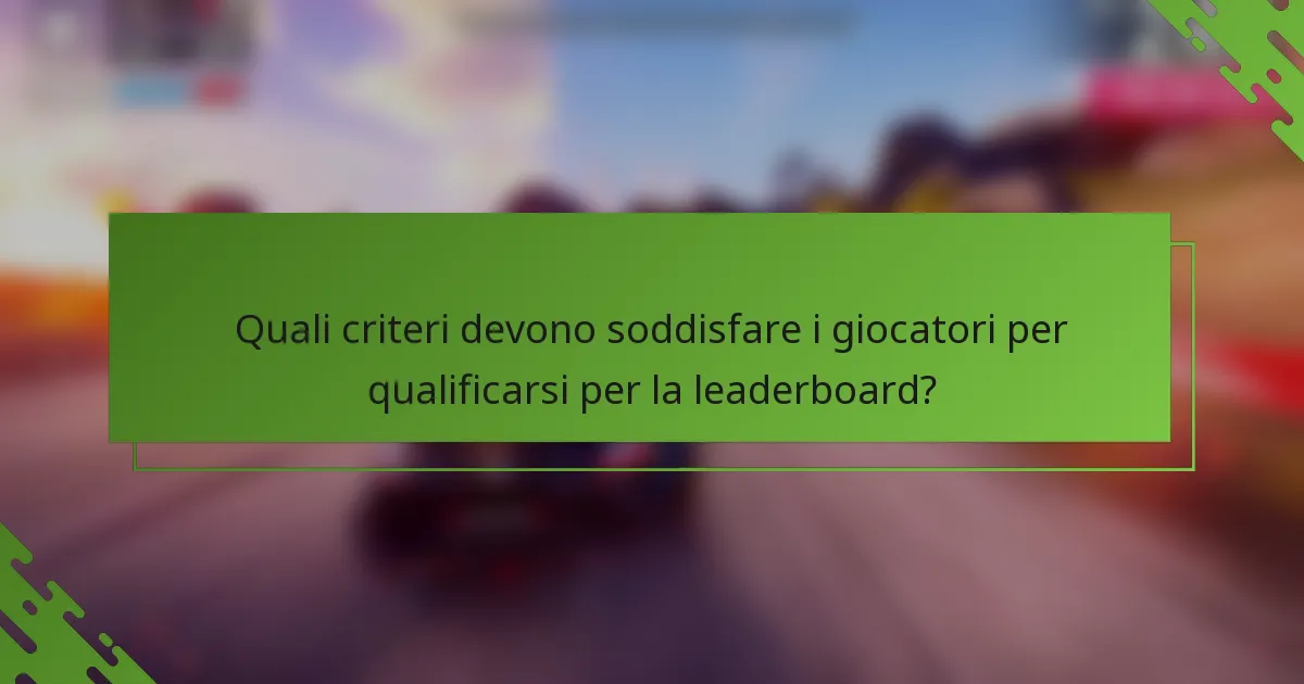 Quali criteri devono soddisfare i giocatori per qualificarsi per la leaderboard?