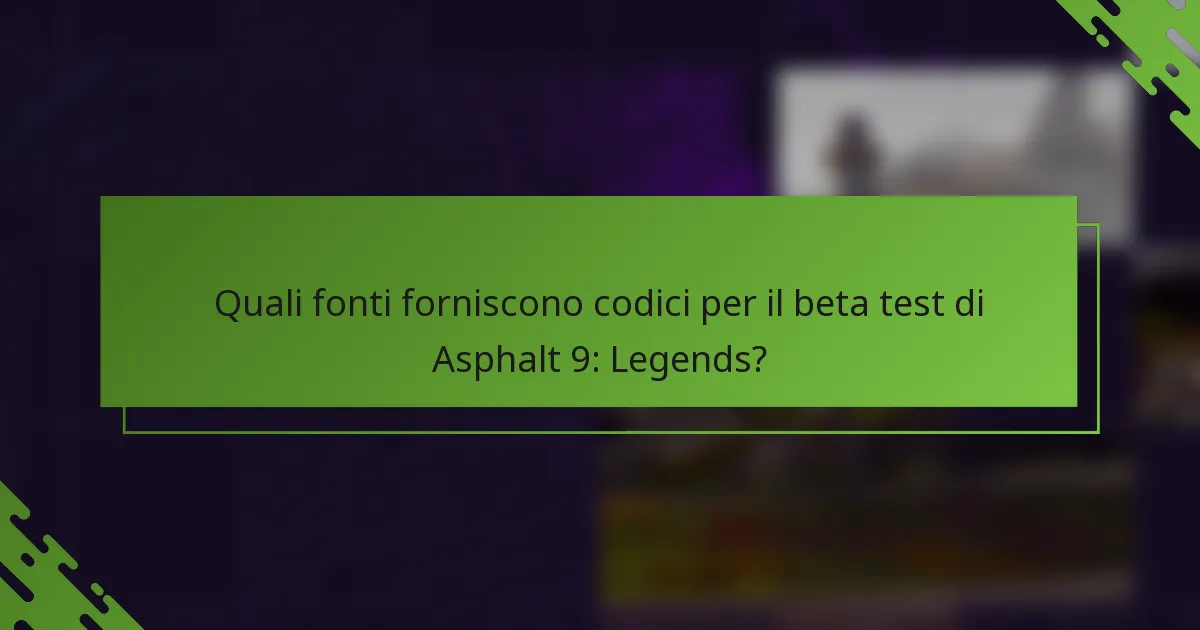 Quali fonti forniscono codici per il beta test di Asphalt 9: Legends?
