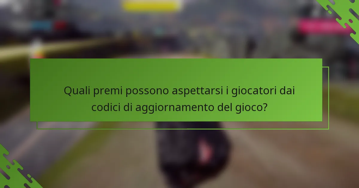 Quali premi possono aspettarsi i giocatori dai codici di aggiornamento del gioco?