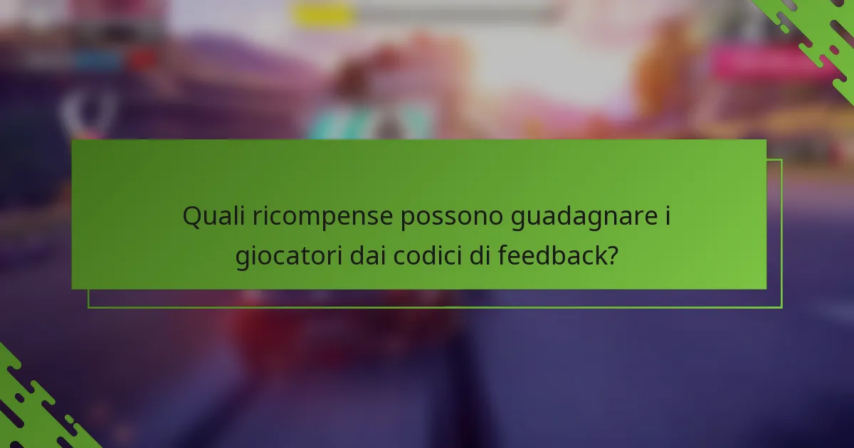 Quali ricompense possono guadagnare i giocatori dai codici di feedback?