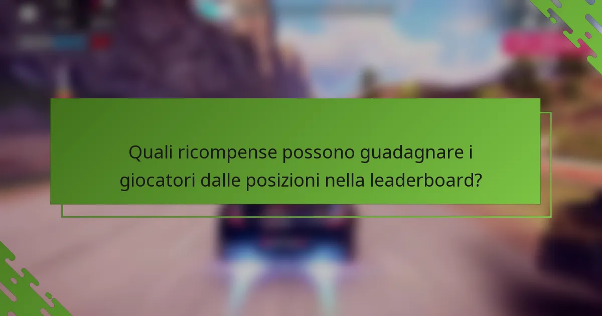 Quali ricompense possono guadagnare i giocatori dalle posizioni nella leaderboard?