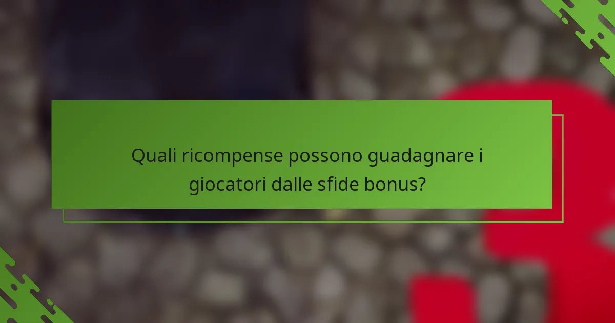 Quali ricompense possono guadagnare i giocatori dalle sfide bonus?