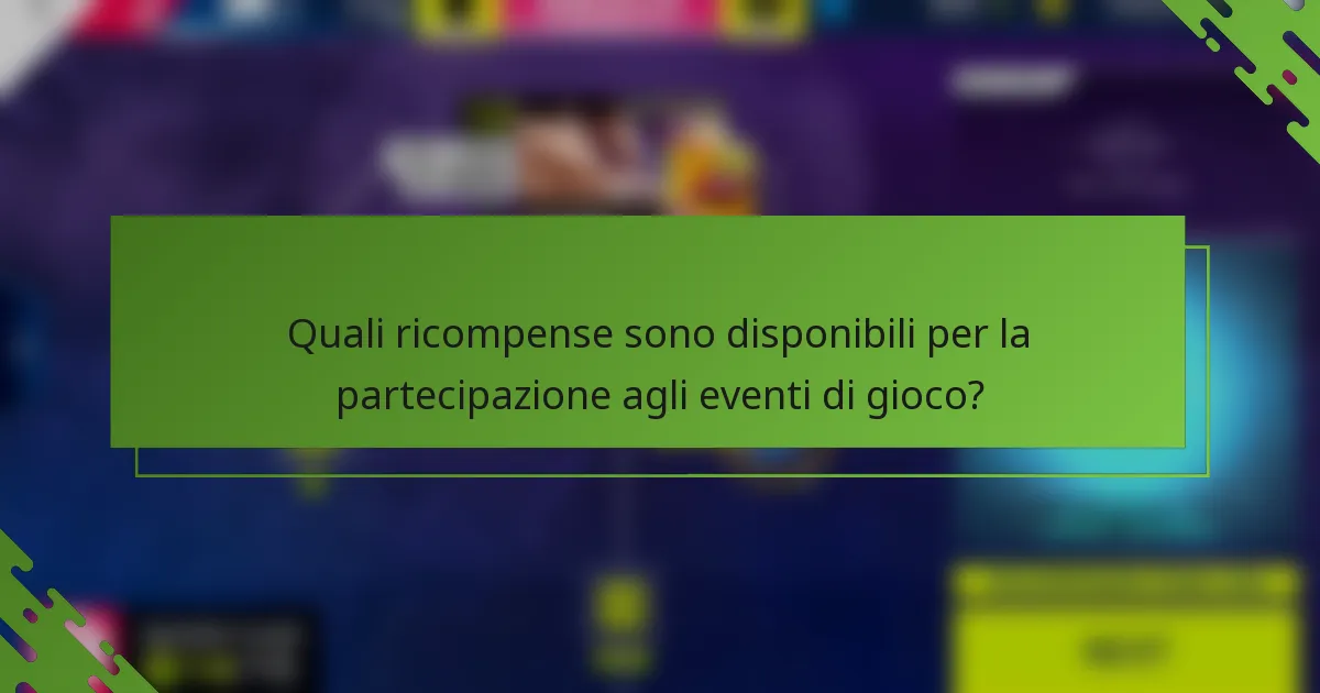 Quali ricompense sono disponibili per la partecipazione agli eventi di gioco?