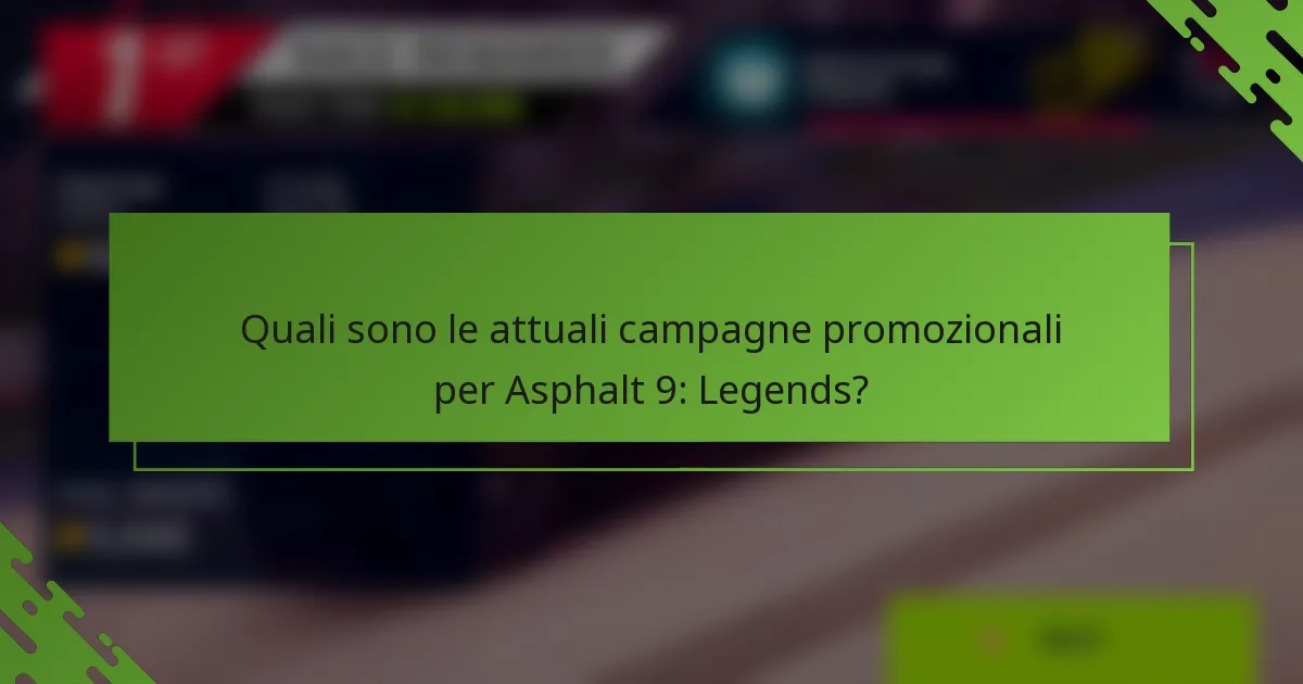 Quali sono le attuali campagne promozionali per Asphalt 9: Legends?