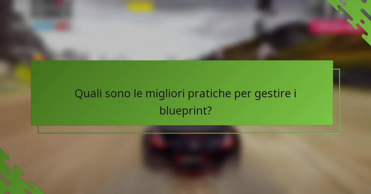 Quali sono le migliori pratiche per gestire i blueprint?