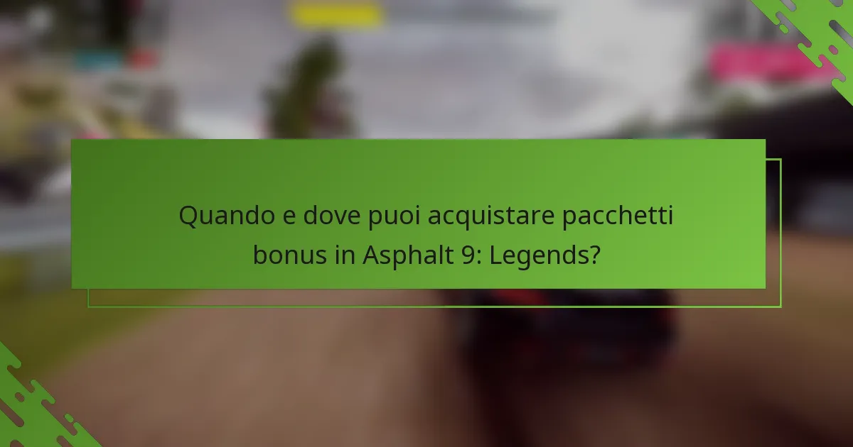 Quando e dove puoi acquistare pacchetti bonus in Asphalt 9: Legends?