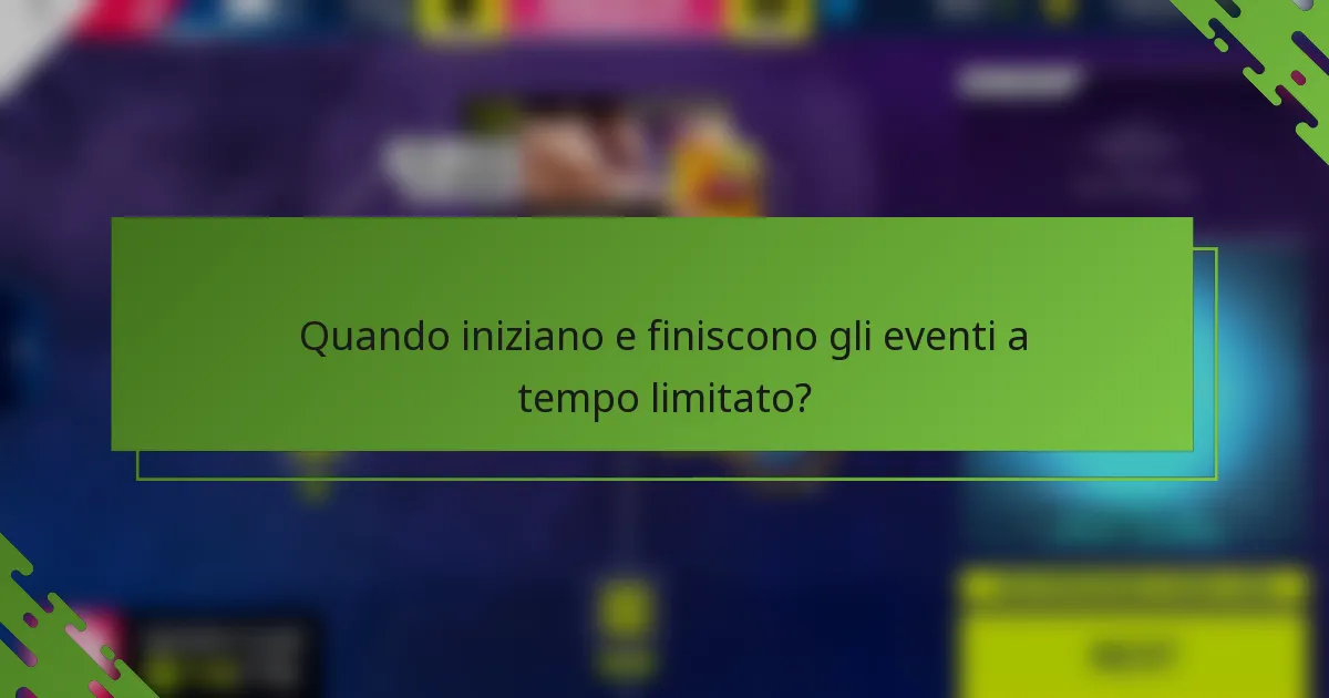 Quando iniziano e finiscono gli eventi a tempo limitato?