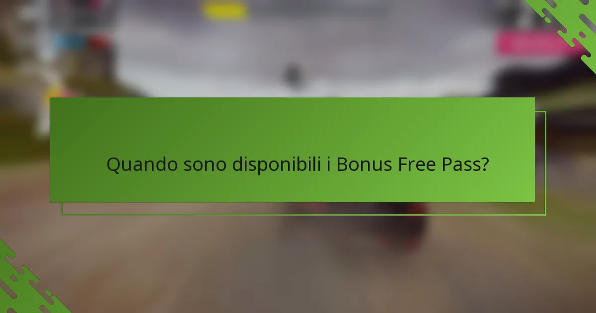 Quando sono disponibili i Bonus Free Pass?