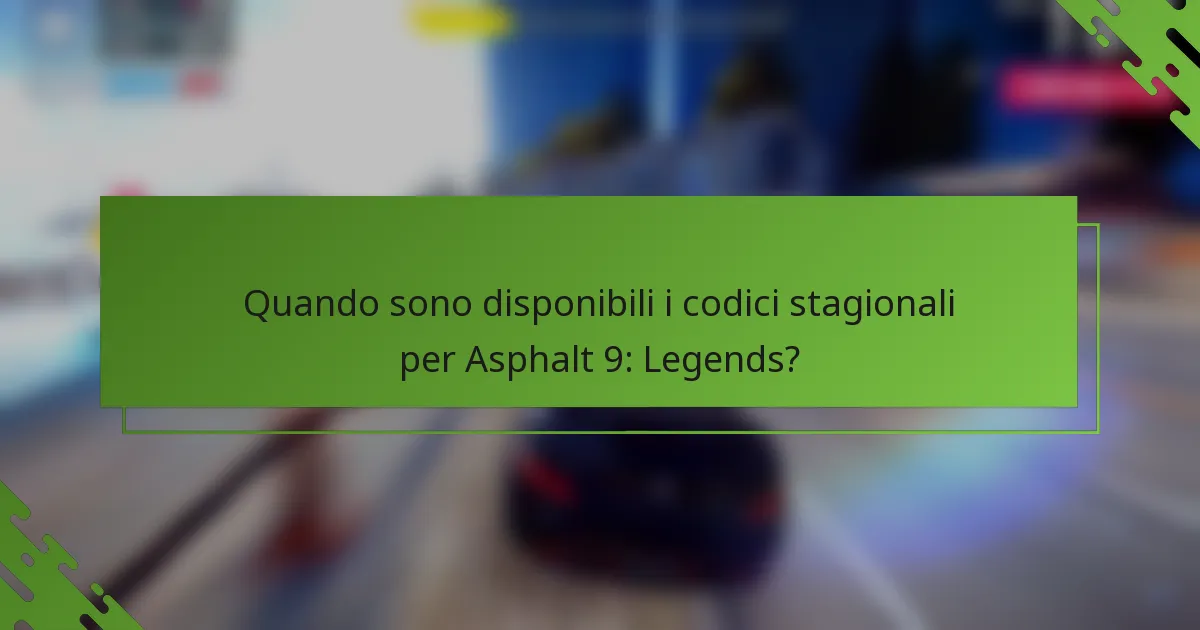 Quando sono disponibili i codici stagionali per Asphalt 9: Legends?