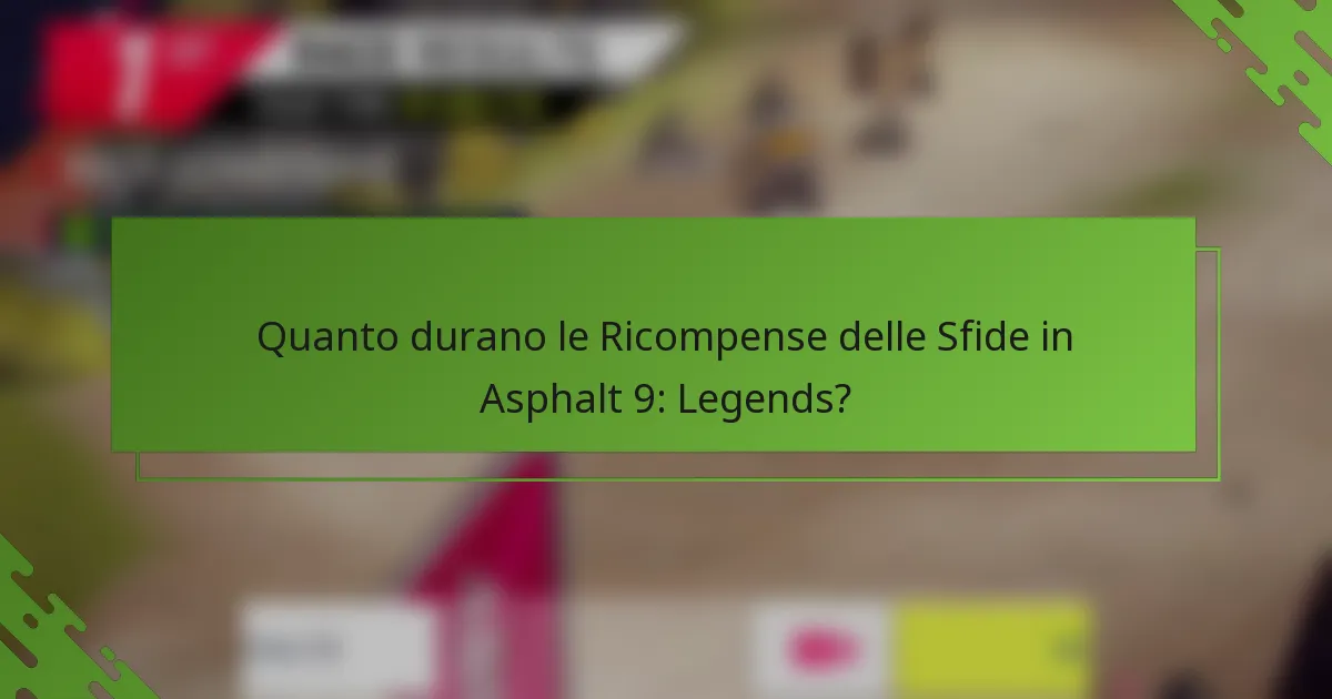 Quanto durano le Ricompense delle Sfide in Asphalt 9: Legends?