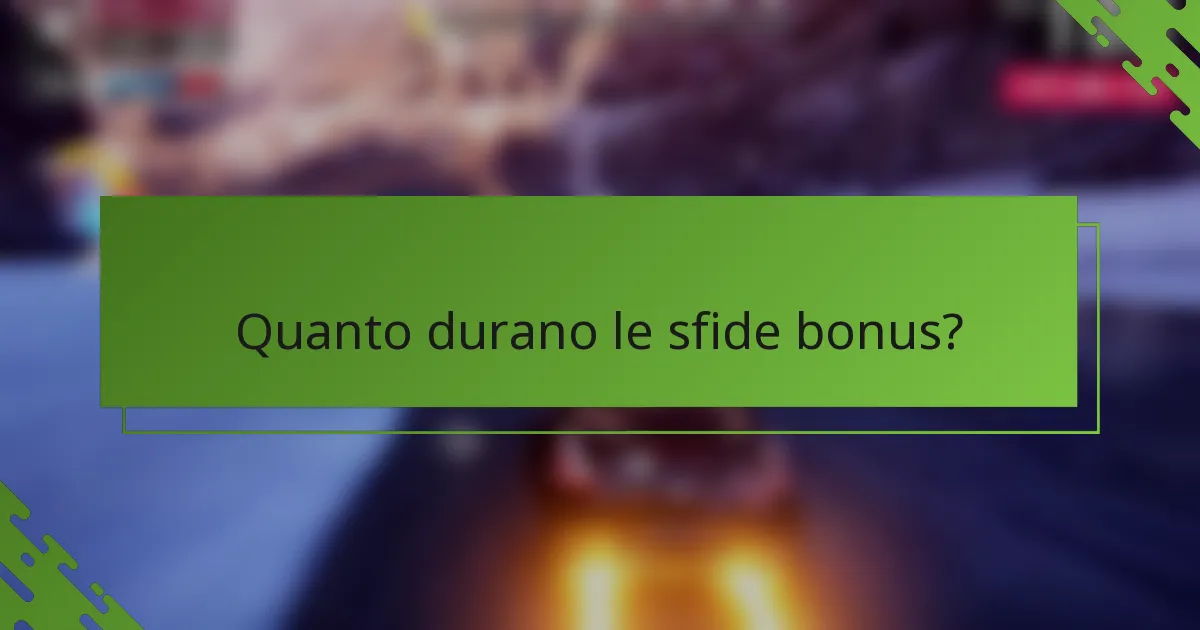 Quanto durano le sfide bonus?